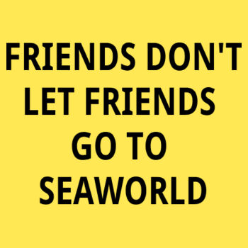 Friends Don't Let Friends Go to SeaWorld - Unisex - Mens Classic Tee Design