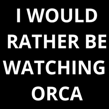 I would rather be watching orca - UNISEX - Mens Classic Tee Design