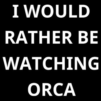 I would rather be watching orca - Mens Classic Tee Design